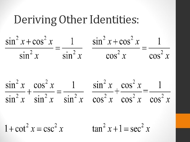 Deriving Other Identities: 