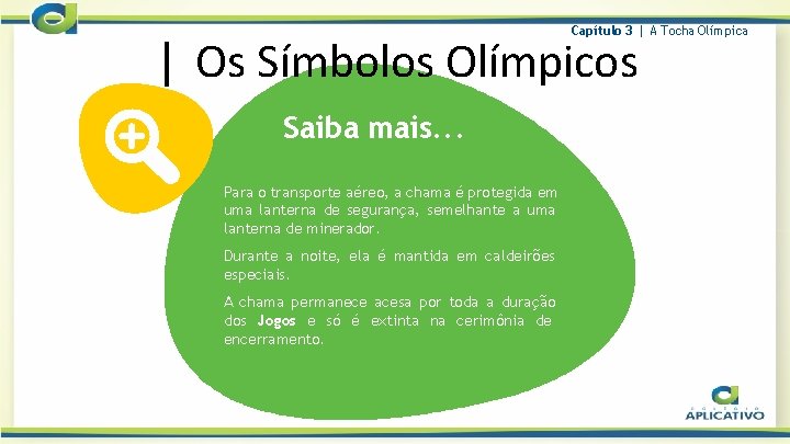 Capítulo 3 | A Tocha Olímpica | Os Símbolos Olímpicos Saiba mais. . .