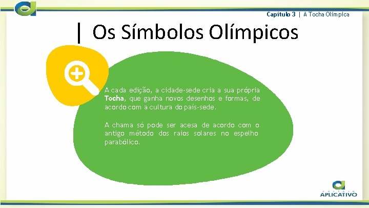 Capítulo 3 | A Tocha Olímpica | Os Símbolos Olímpicos A cada edição, a
