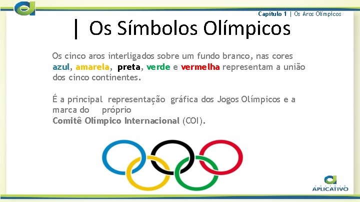 Capítulo 1 | Os Aros Olímpicos | Os Símbolos Olímpicos Os cinco aros interligados