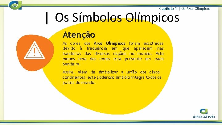 Capítulo 1 | Os Aros Olímpicos | Os Símbolos Olímpicos Atenção As cores dos