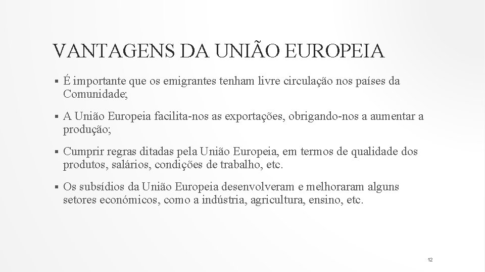 VANTAGENS DA UNIÃO EUROPEIA § É importante que os emigrantes tenham livre circulação nos