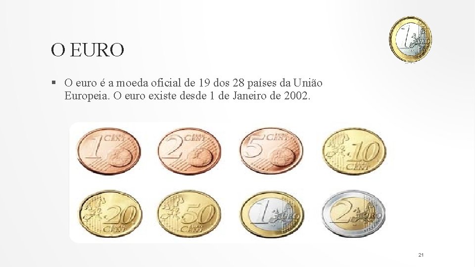 O EURO § O euro é a moeda oficial de 19 dos 28 países