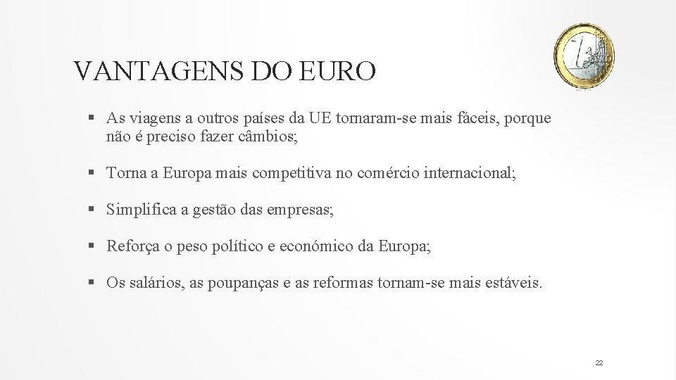 VANTAGENS DO EURO § As viagens a outros países da UE tornaram-se mais fáceis,