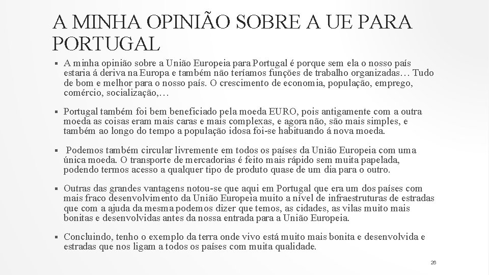 A MINHA OPINIÃO SOBRE A UE PARA PORTUGAL § A minha opinião sobre a