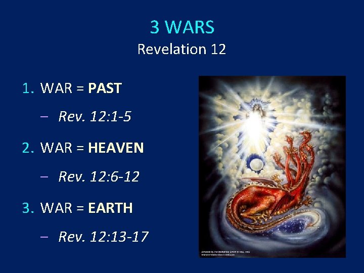 3 WARS Revelation 12 1. WAR = PAST ‒ Rev. 12: 1 -5 2.