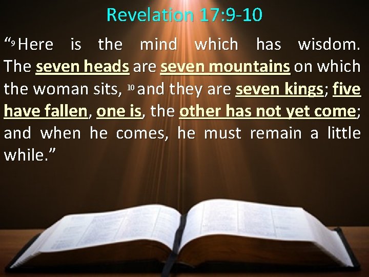 Revelation 17: 9 -10 “ 9 Here is the mind which has wisdom. The