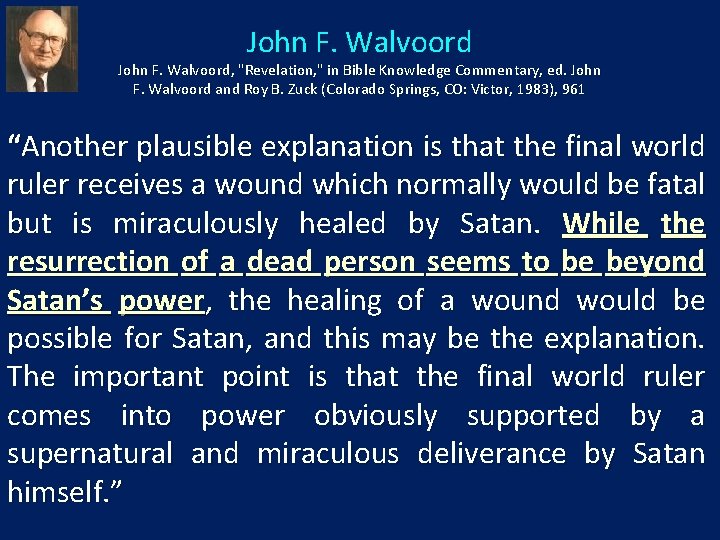 John F. Walvoord, "Revelation, " in Bible Knowledge Commentary, ed. John F. Walvoord and