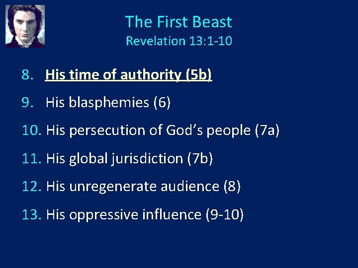 The First Beast Revelation 13: 1 -10 8. His time of authority (5 b)