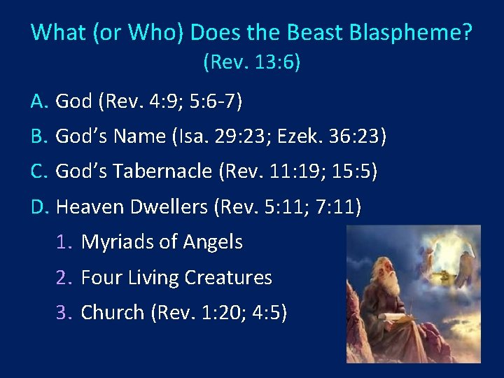 What (or Who) Does the Beast Blaspheme? (Rev. 13: 6) A. God (Rev. 4: