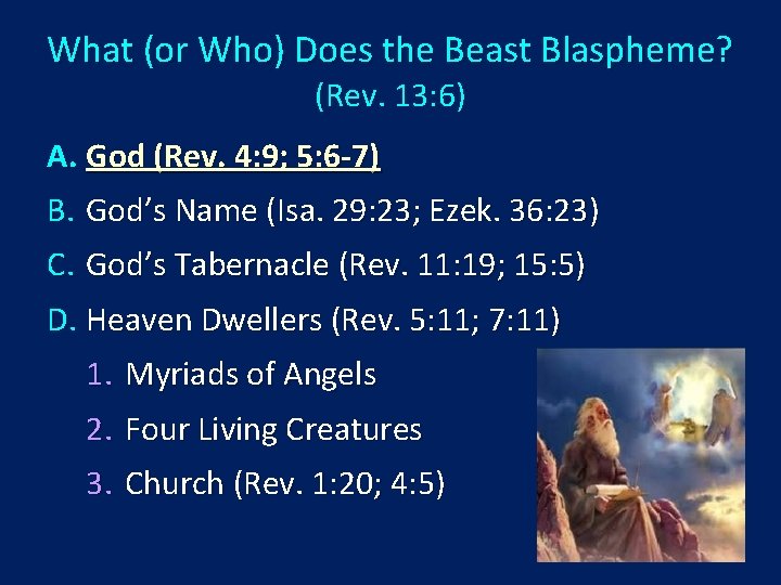 What (or Who) Does the Beast Blaspheme? (Rev. 13: 6) A. God (Rev. 4: