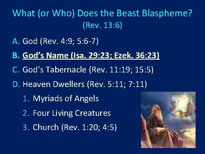 What (or Who) Does the Beast Blaspheme? (Rev. 13: 6) A. God (Rev. 4: