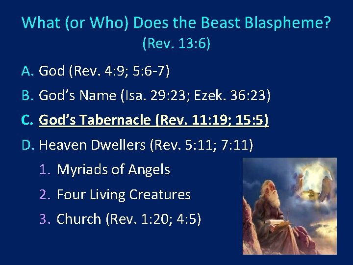 What (or Who) Does the Beast Blaspheme? (Rev. 13: 6) A. God (Rev. 4: