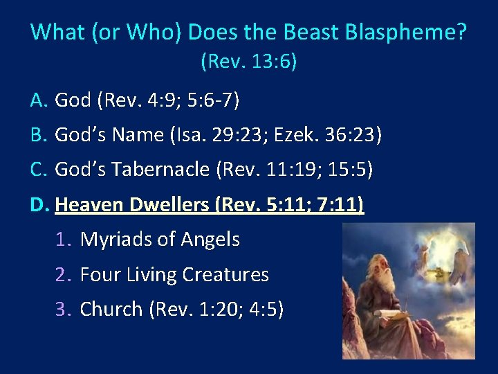 What (or Who) Does the Beast Blaspheme? (Rev. 13: 6) A. God (Rev. 4: