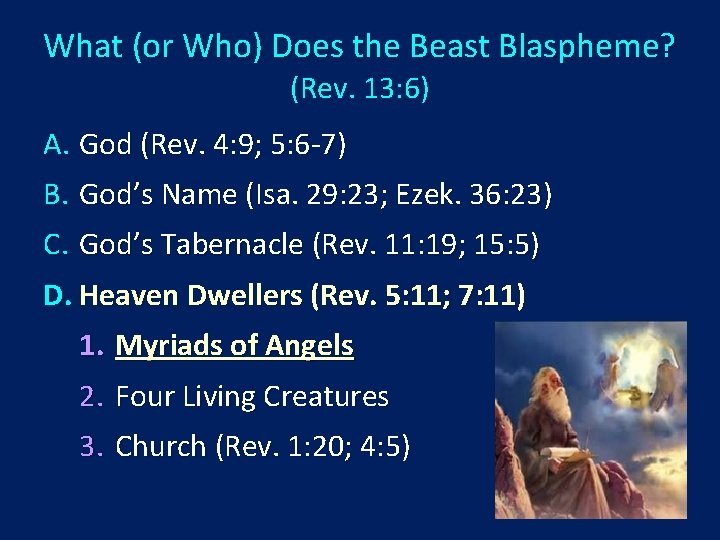 What (or Who) Does the Beast Blaspheme? (Rev. 13: 6) A. God (Rev. 4: