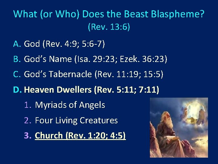 What (or Who) Does the Beast Blaspheme? (Rev. 13: 6) A. God (Rev. 4: