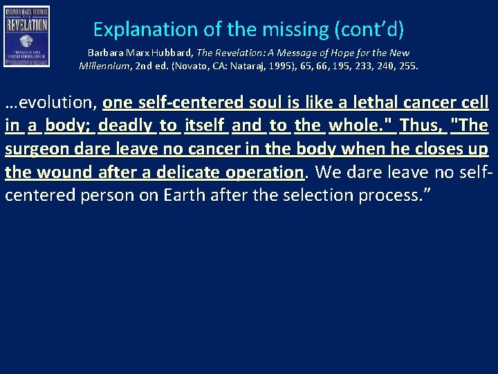 Explanation of the missing (cont’d) Barbara Marx Hubbard, The Revelation: A Message of Hope