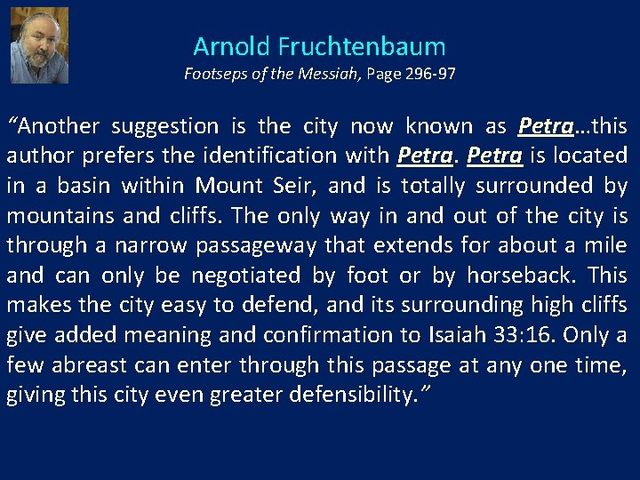 Arnold Fruchtenbaum Footseps of the Messiah, Page 296 -97 “Another suggestion is the city