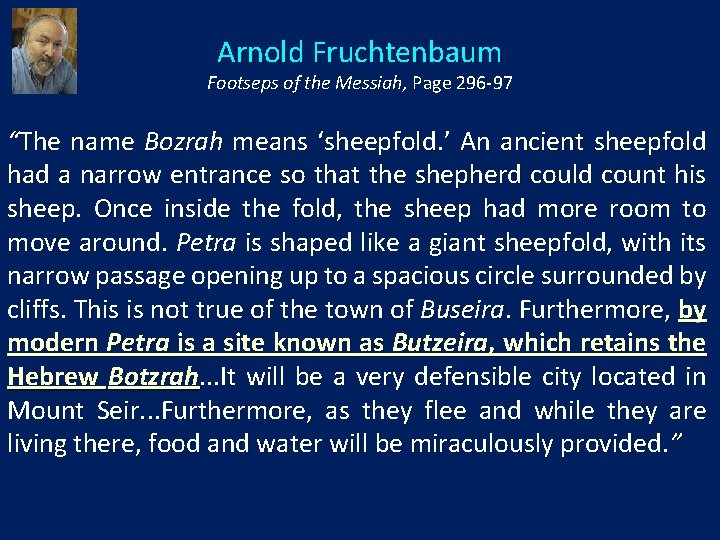 Arnold Fruchtenbaum Footseps of the Messiah, Page 296 -97 “The name Bozrah means ‘sheepfold.