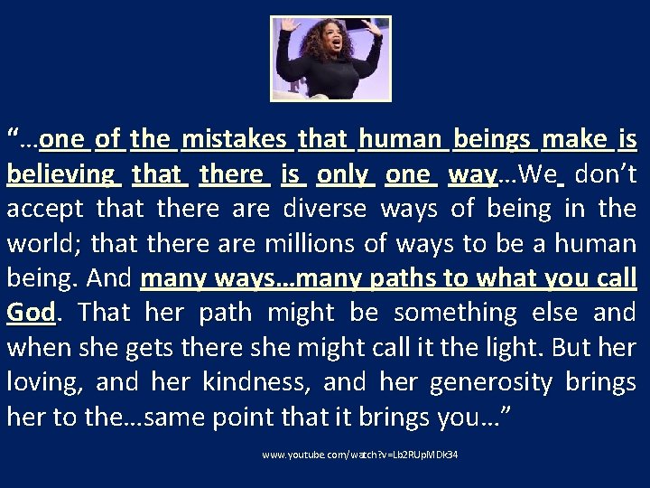 “…one of the mistakes that human beings make is believing that there is only