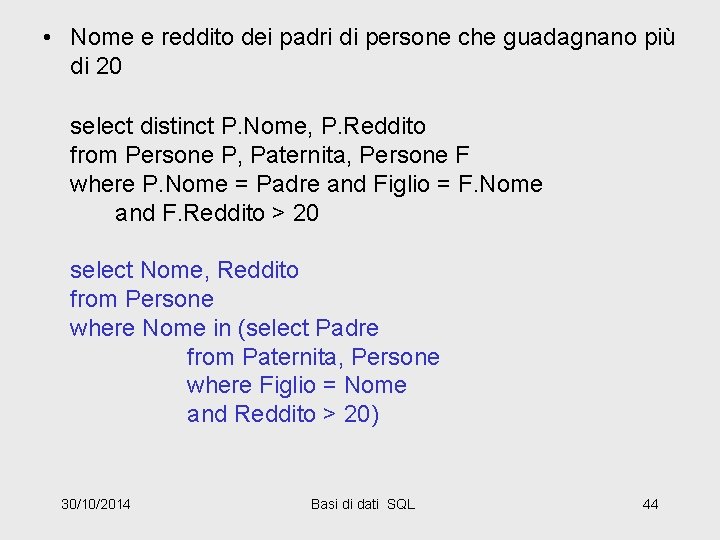  • Nome e reddito dei padri di persone che guadagnano più di 20