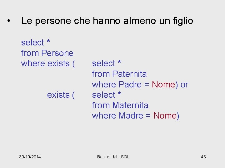  • Le persone che hanno almeno un figlio select * from Persone where