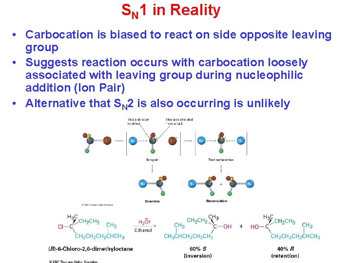 SN 1 in Reality • Carbocation is biased to react on side opposite leaving
