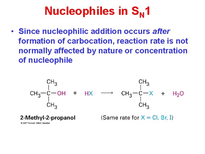 Nucleophiles in SN 1 • Since nucleophilic addition occurs after formation of carbocation, reaction