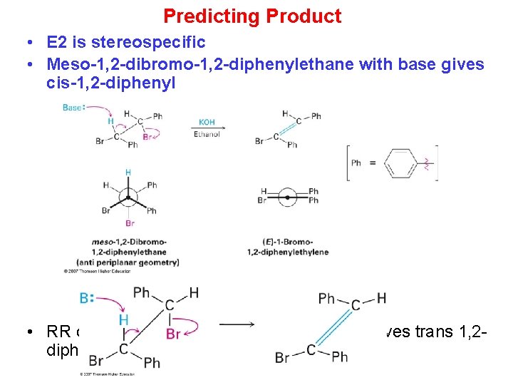 Predicting Product • E 2 is stereospecific • Meso-1, 2 -dibromo-1, 2 -diphenylethane with