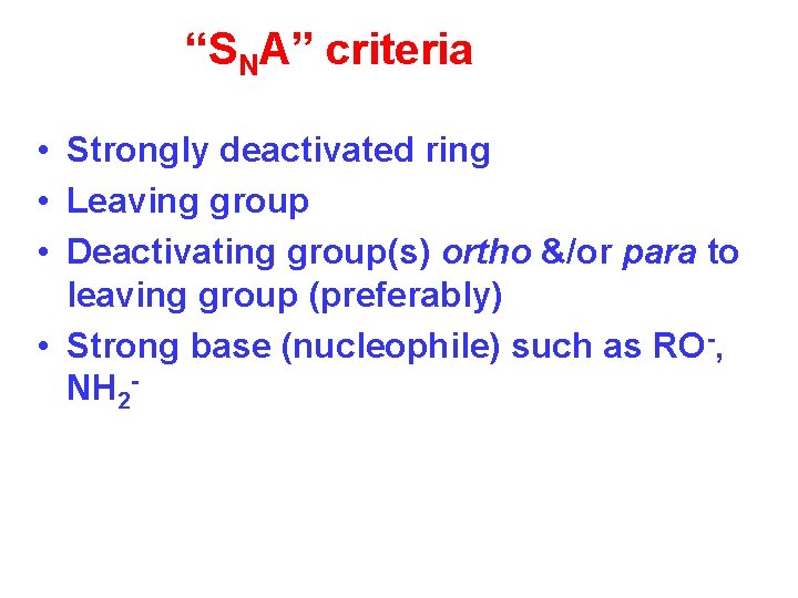 “SNA” criteria • Strongly deactivated ring • Leaving group • Deactivating group(s) ortho &/or