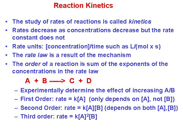Reaction Kinetics • The study of rates of reactions is called kinetics • Rates