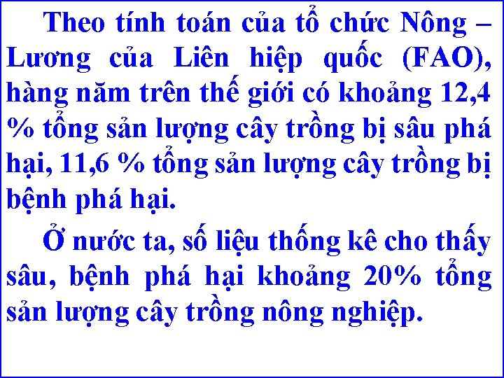 Theo tính toán của tổ chức Nông – Lương của Liên hiệp quốc (FAO),