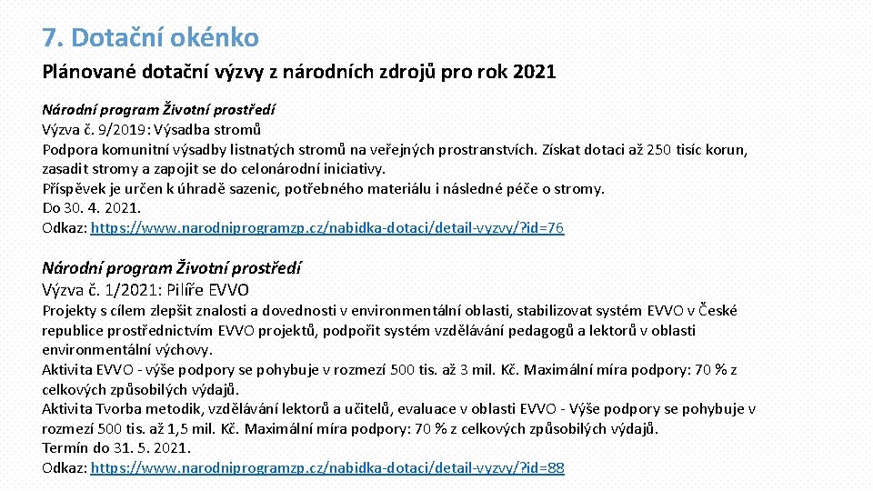 7. Dotační okénko Plánované dotační výzvy z národních zdrojů pro rok 2021 Národní program