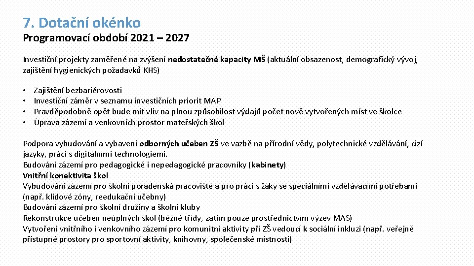 7. Dotační okénko Programovací období 2021 – 2027 Investiční projekty zaměřené na zvýšení nedostatečné