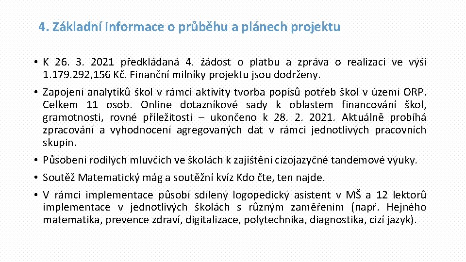 4. Základní informace o průběhu a plánech projektu • K 26. 3. 2021 předkládaná