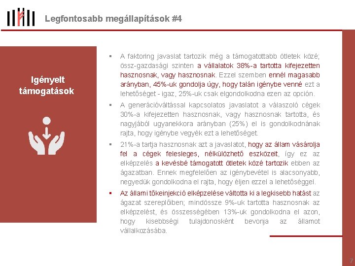 Legfontosabb megállapítások #4 § A faktoring javaslat tartozik még a támogatottabb ötletek közé; össz-gazdasági