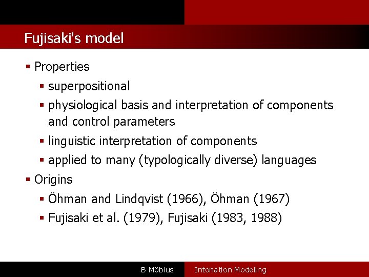 l Fujisaki's model Properties superpositional physiological basis and interpretation of components and control parameters