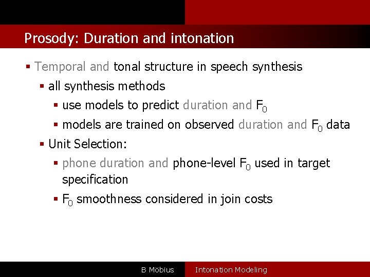 l Prosody: Duration and intonation Temporal and tonal structure in speech synthesis all synthesis