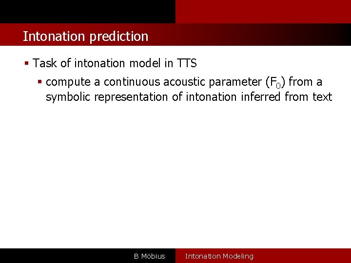 l Intonation prediction Task of intonation model in TTS compute a continuous acoustic parameter