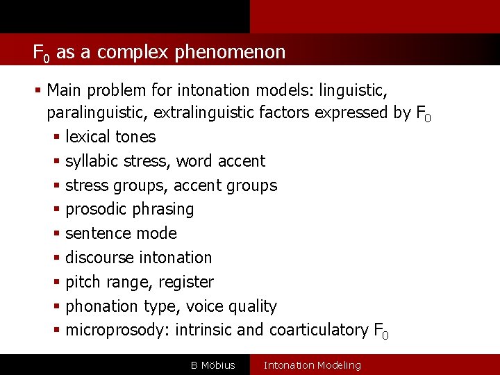 l F 0 as a complex phenomenon Main problem for intonation models: linguistic, paralinguistic,