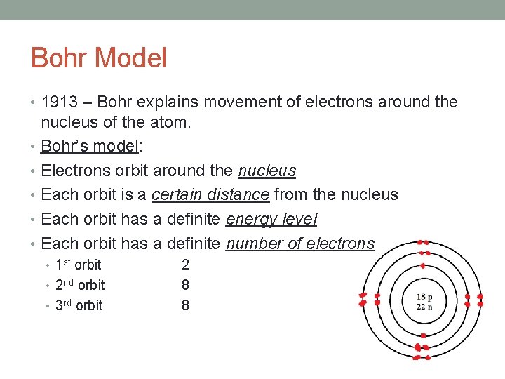 Bohr Model • 1913 – Bohr explains movement of electrons around the nucleus of