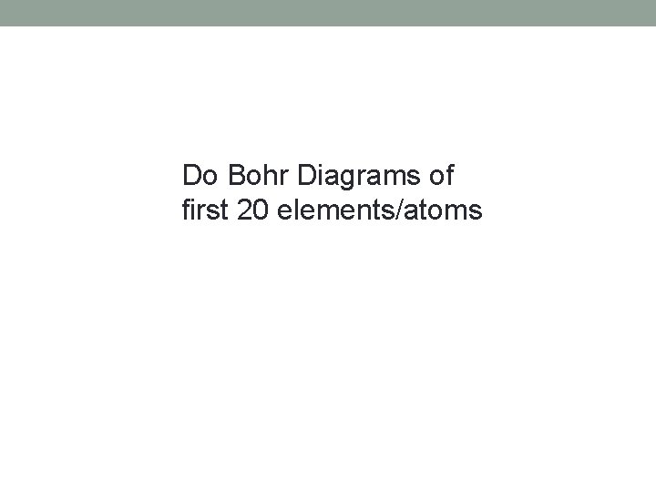 Do Bohr Diagrams of first 20 elements/atoms 