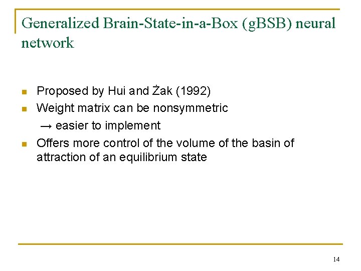 Generalized Brain-State-in-a-Box (g. BSB) neural network n n n Proposed by Hui and Żak Generalized Brain-State-in-a-Box (g. BSB) neural network n n n Proposed by Hui and Żak