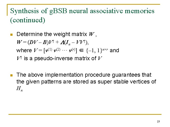 Synthesis of g. BSB neural associative memories (continued) n Determine the weight matrix W Synthesis of g. BSB neural associative memories (continued) n Determine the weight matrix W