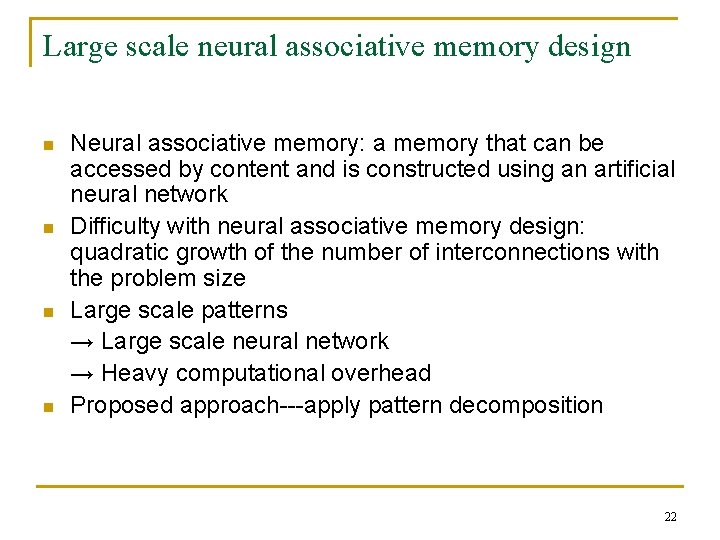 Large scale neural associative memory design n n Neural associative memory: a memory that Large scale neural associative memory design n n Neural associative memory: a memory that