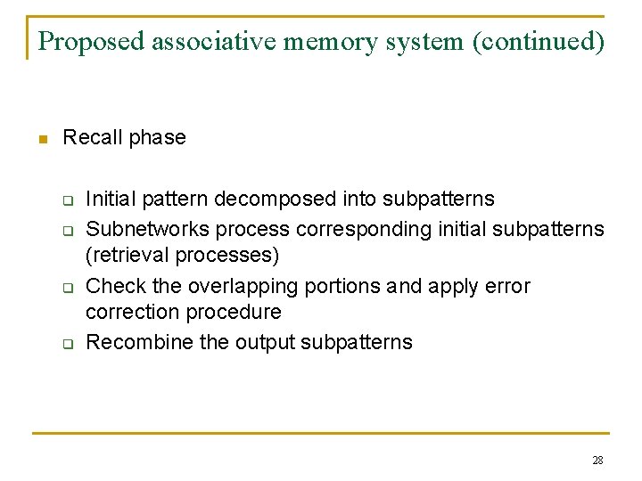 Proposed associative memory system (continued) n Recall phase q q Initial pattern decomposed into Proposed associative memory system (continued) n Recall phase q q Initial pattern decomposed into