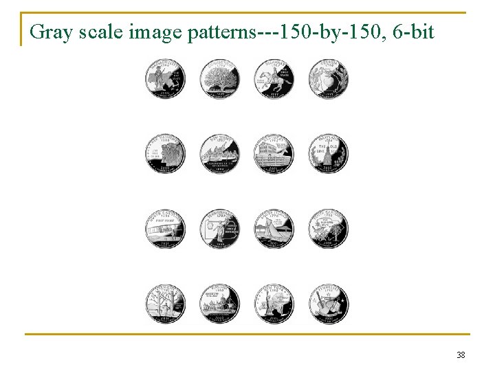 Gray scale image patterns---150 -by-150, 6 -bit 38 Gray scale image patterns---150 -by-150, 6 -bit 38