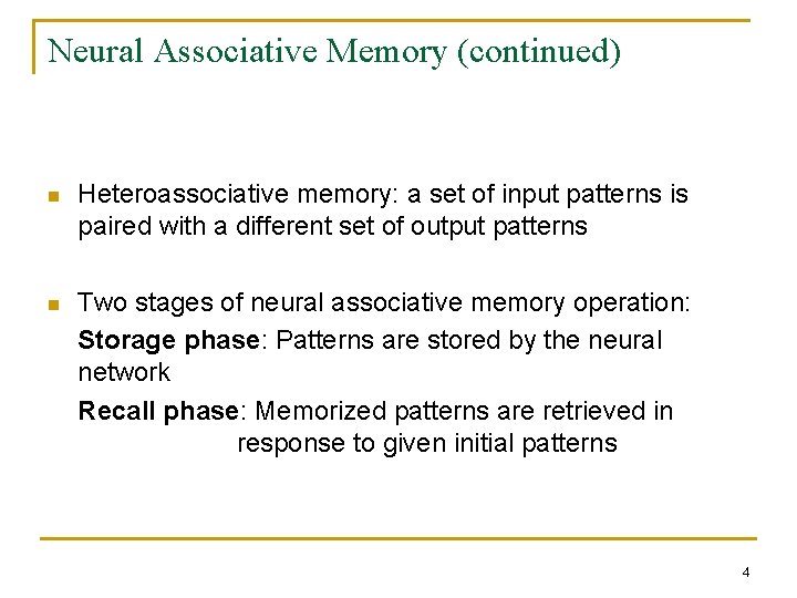 Neural Associative Memory (continued) n Heteroassociative memory: a set of input patterns is paired Neural Associative Memory (continued) n Heteroassociative memory: a set of input patterns is paired