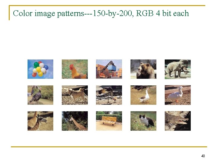Color image patterns---150 -by-200, RGB 4 bit each 40 Color image patterns---150 -by-200, RGB 4 bit each 40