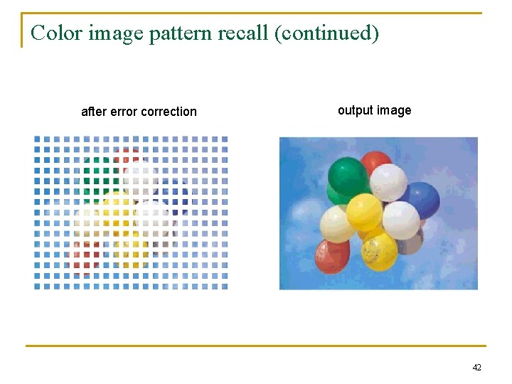Color image pattern recall (continued) after error correction output image 42 Color image pattern recall (continued) after error correction output image 42